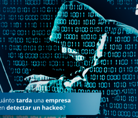 ¿Cuánto tarda una empresa en detectar un hackeo?
