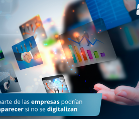 Gran parte de las empresas podrían desaparecer sino se digitalizan