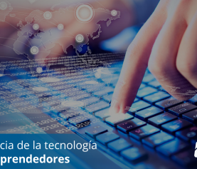La influencia de la tecnología en los emprendedores