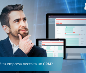 ¿Por qué tu empresa necesita un CRM?