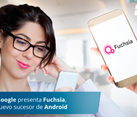 Google presenta Fuchsia, nuevo sucesor de Android